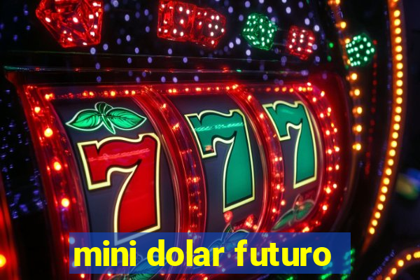 mini dolar futuro